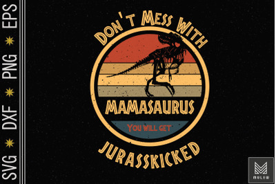 Don&#039;t Mess With Mamasaurus Mother&#039;s Day