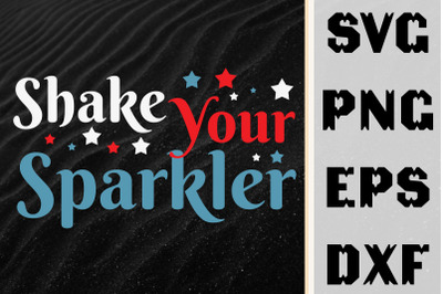 Funny 4th Of July - Shake Your Sparkler