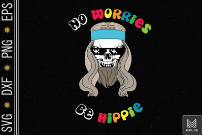 No Worries Be Hippie Skeleton Lovers