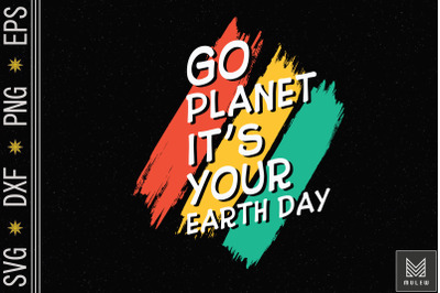 Go Planet It&amp;&23;039;s Your Earth Day