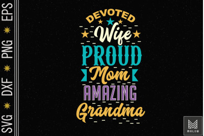 Devoted Wife Proud Mom Amazing Grandma