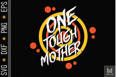 Mother&#039;s Day One Tough Mother Strong Mom