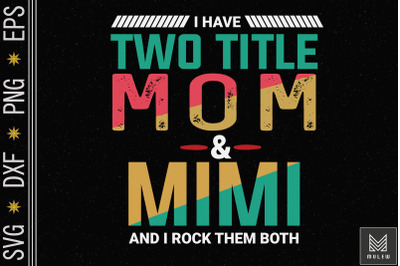 I Have Two Titles Mom And Mimi