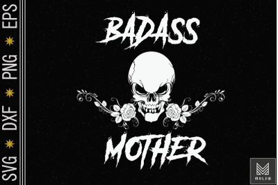 Badass Mother Funny Mother&#039;s Day