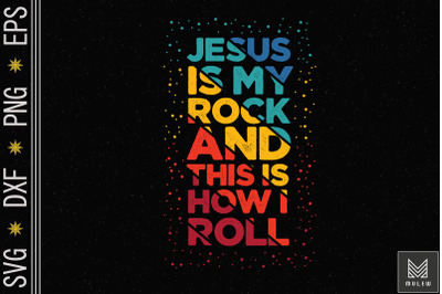 Jesus Is My Rock And This is How I Roll