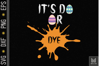 It&#039;s Do Or Dye Funny Easter Quote