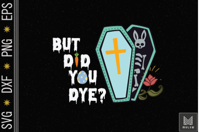 But Did You Dye&3F; Easter Egg Bunny Gift