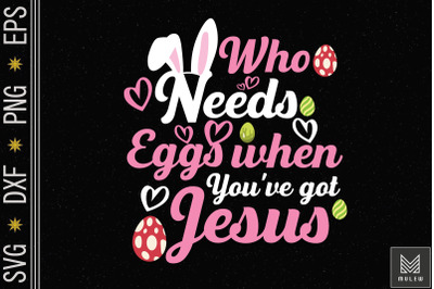 Who Needs Eggs When You&#039;ve Got Jesus