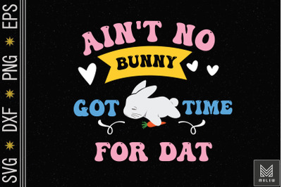 Ain&amp;&23;039;t No Bunny Got Time Funny Easter