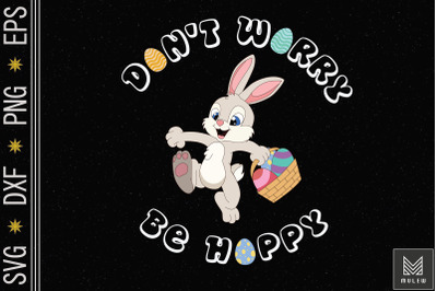 Don&amp;&23;039;t Worry Be Hoppy Easter Bunny