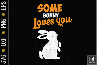 Some Bunny Loves You Easter Love