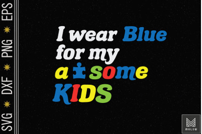 I Wear Blue For My Ausome Kids