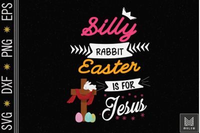 Silly Rabbit Easter Is for Jesus