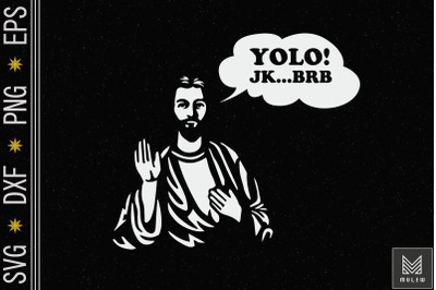 Funny Jesus Easter YOLO JK BRB