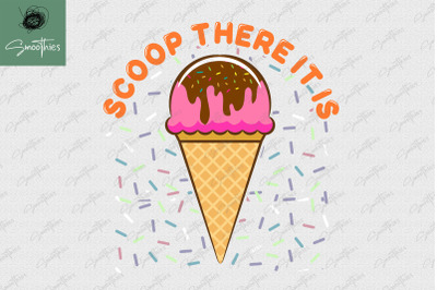 Scoop There It Is Funny Ice Cream Cone