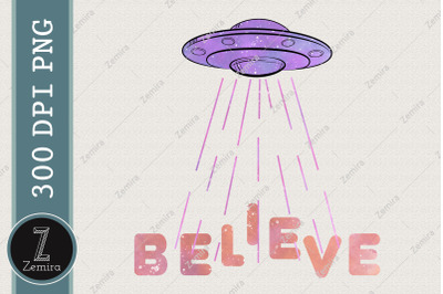 Alien Lover UFO Believe UFO&#039;s Day PNG