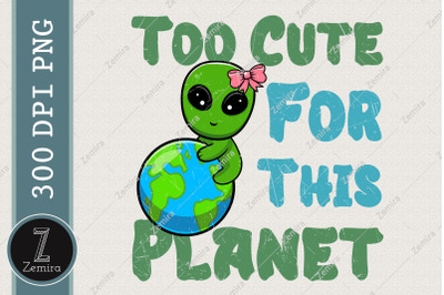 Too Cut For This Planet UFO Alien PNG