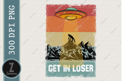 Retro Alien Get In Loser UFO Sublimation