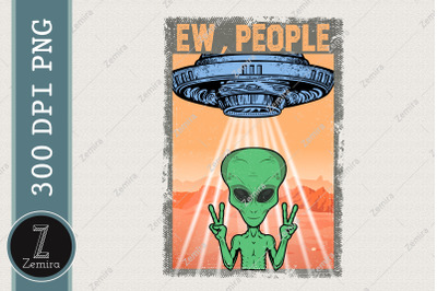 Ew People Alien Funny UFO Vintage PNG