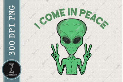 Cute Alien I Come In Peace Space PNG