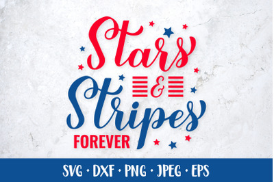 Stars and stripes forever. 4th of July quote. Patriotic SVG