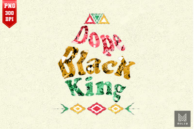 Dope Black King Black History African