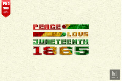 Peace Love Juneteenth 1865 Sublimation