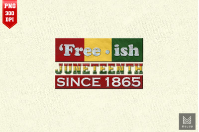 Free-ish Since 1865 Black Juneteenth