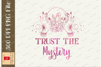 Trust The Mystery Mystical Vibes PNG