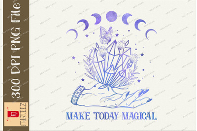 Make Today Magical Mystic Celestial PNG