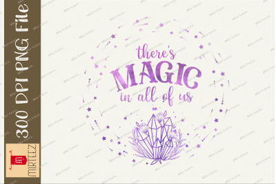 There&#039;s Magic In All Of Us Mystic Design