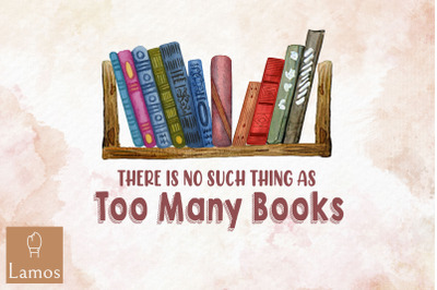 There Is No Such Thing As Too Many Books