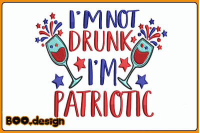 I&amp;&23;039;m Not Drunk I&amp;&23;039;m Patriotic Embroidery