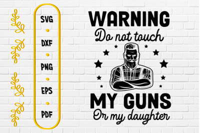 Warning Do Not Touch My Daughter