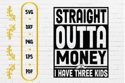 Straight Outta Money I Have Three Kids