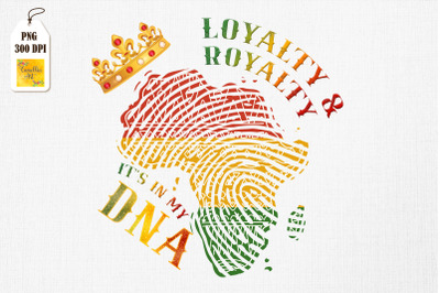 Loyalty Royalty In My DNA Black Pride