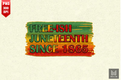 Free-ish Since 1865 Black Freedom Day