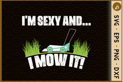 I&#039;m Sexy and I Mow It Gardening