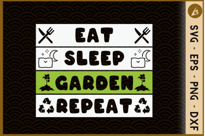 Eat Sleep Garden Repeat - Gardening