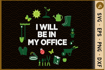 I&#039;ll Be In My Office Garden Gardening