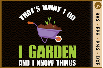 That&#039;s What I Do I Garden I Know Thing