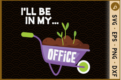 I&#039;ll Be In My Office Gardening