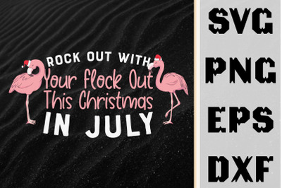 Rock Out Wth Your Flock Out Xmas In July