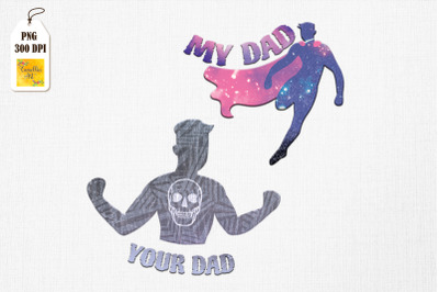 Your Dad Vs. My Dad Father&#039;s Day