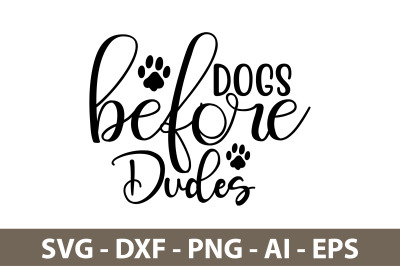 Dogs Before Dudes svg