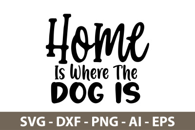 Home Is Where The Dog Is svg