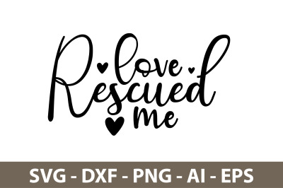 Love Rescued Me svg