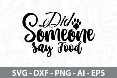 Did Someone Say Food svg