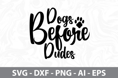 Dogs Before Dudes svg