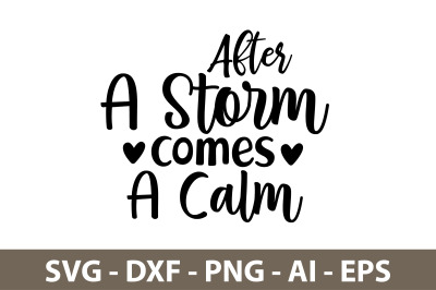 After a storm comes a calm svg